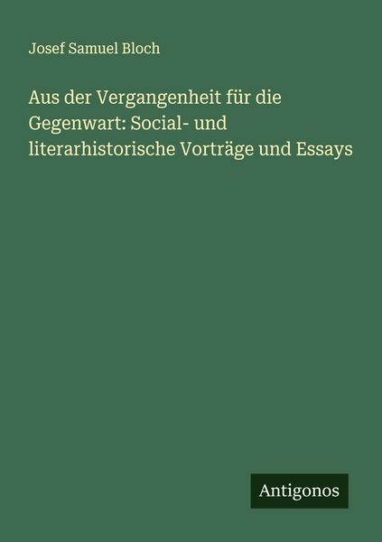 Produktbild: Aus der Vergangenheit f&uuml;r die Gegenwart: Social- und literarhistorische Vortr&auml;ge und Essays