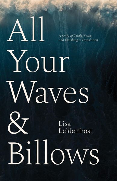 Produktbild: All Your Waves & Billows: A Story of Trials, Faith, and Finishing a Translation