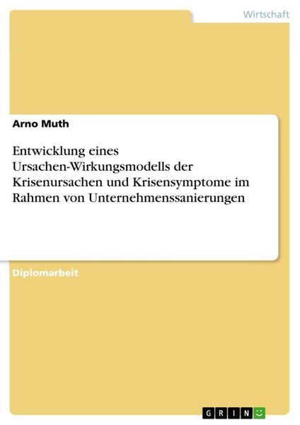 Produktbild: Entwicklung eines Ursachen-Wirkungsmodells der Krisenursachen und Krisensymptome im Rahmen von Unternehmenssanierungen