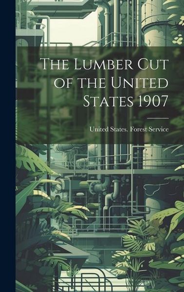 Produktbild: The Lumber Cut of the United States 1907