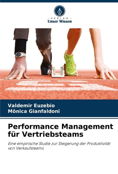 Performance Management für Vertriebsteams, Taschenbuch von Valdemir Euzebio , Mônica Gianfaldoni, Verlag Unser Wissen, 9786208391478