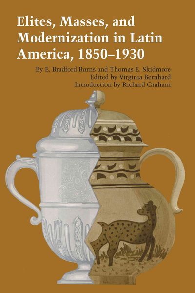 Produktbild: Elites, Masses, and Modernization in Latin America, 1850-1930