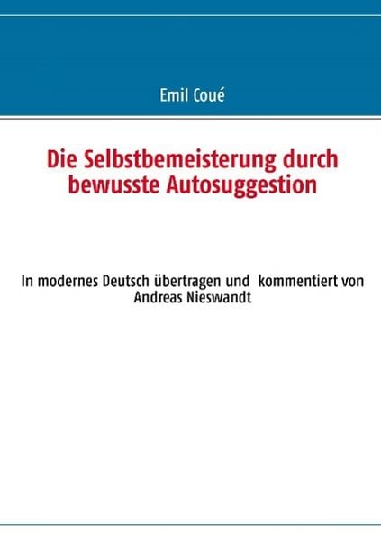 Produktbild: Die Selbstbemeisterung durch bewusste Autosuggestion