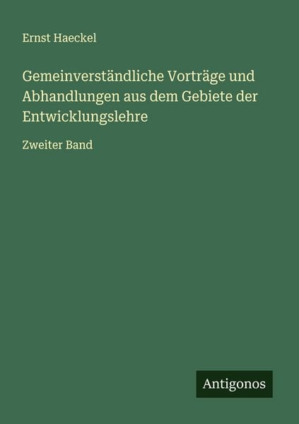 Produktbild: Gemeinverst&auml;ndliche Vortr&auml;ge und Abhandlungen aus dem Gebiete der Entwicklungslehre