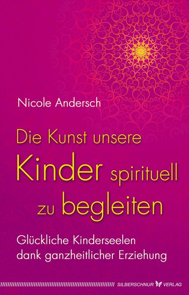 Produktbild: Die Kunst, unsere Kinder spirituell zu begleiten