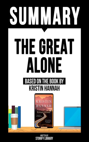 Produktbild: Summary: The Great Alone - Based On The Book By Kristin Hannah