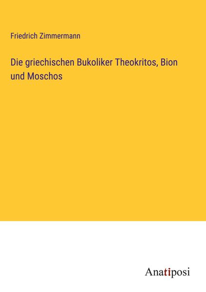Produktbild: Die griechischen Bukoliker Theokritos, Bion und Moschos