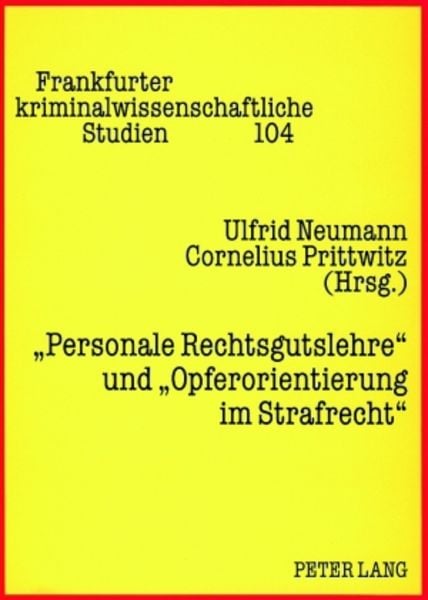 «Personale Rechtsgutslehre» und «Opferorientierung im Strafrecht», Taschenbuch von , Peter Lang GmbH, Internationaler Verlag der Wissenschaften,
