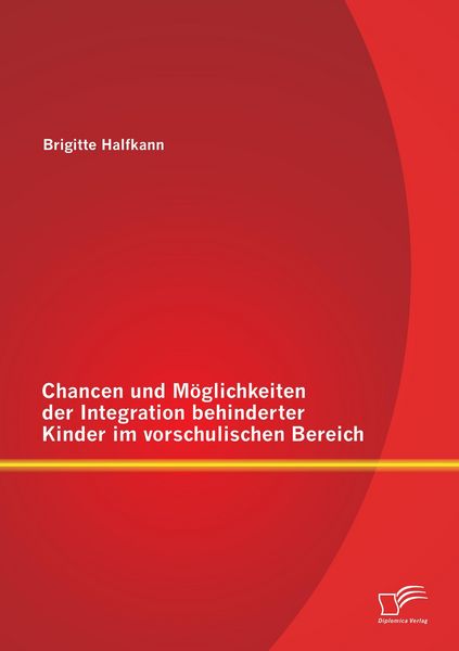 Produktbild: Chancen und M&ouml;glichkeiten der Integration behinderter Kinder im vorschulischen Bereich