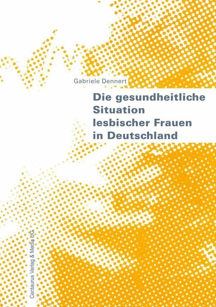 Produktbild: Die gesundheitliche Situation lesbischer Frauen in Deutschland