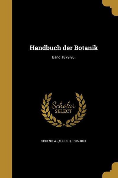 Produktbild: Handbuch der Botanik; Band 1879-90.