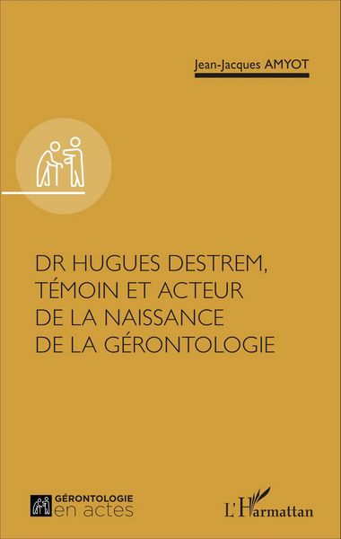 Produktbild: Dr Hugues Destrem, t&eacute;moin et acteur de la naissance de la g&eacute;rontologie