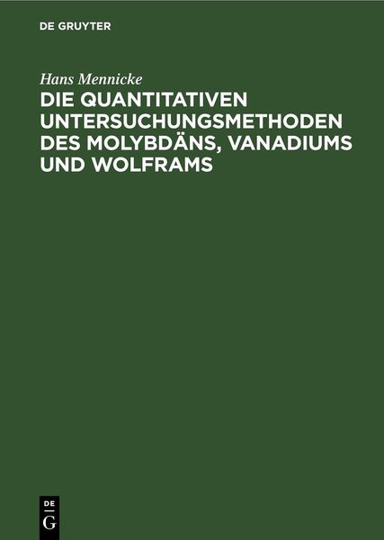 Produktbild: Die quantitativen Untersuchungsmethoden des Molybd&auml;ns, Vanadiums und Wolframs