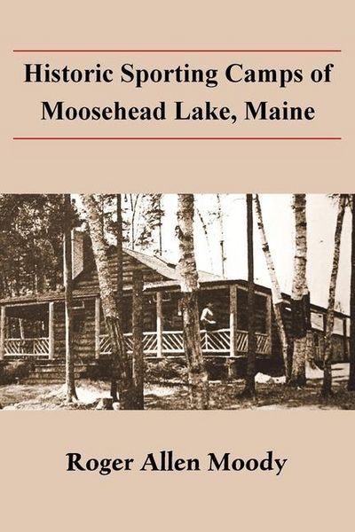 Produktbild: Historic Sporting Camps of Moosehead Lake, Maine