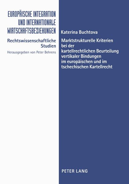 Produktbild: Marktstrukturelle Kriterien bei der kartellrechtlichen Beurteilung vertikaler Bindungen im europ&auml;ischen und im tschechischen Kartellrecht