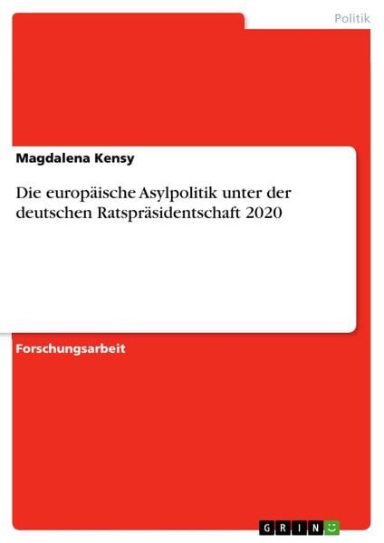 Produktbild: Die europ&auml;ische Asylpolitik unter der deutschen Ratspr&auml;sidentschaft 2020
