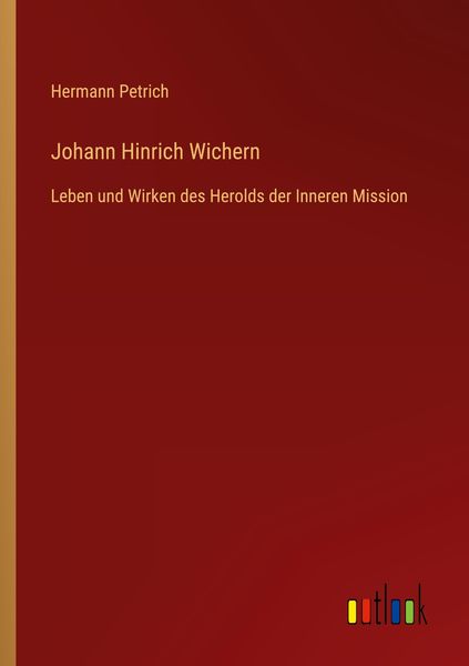 Johann Hinrich Wichern, Taschenbuch von Hermann Petrich, Outlook, 9783368461829