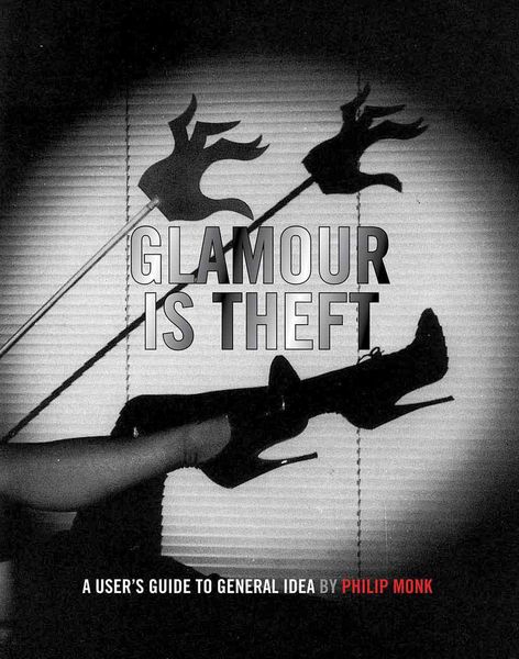 Produktbild: Glamour Is Theft: A User's Guide to General Idea