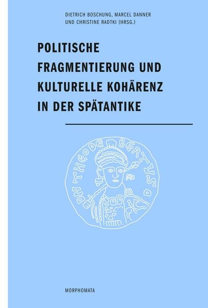 Produktbild: Politische Fragmentierung und kulturelle Koh&auml;renz in der Sp&auml;tantike