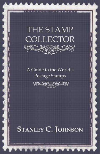 Produktbild: The Stamp Collector - A Guide to the World's Postage Stamps