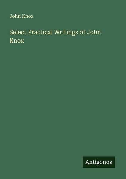 Produktbild: Select Practical Writings of John Knox