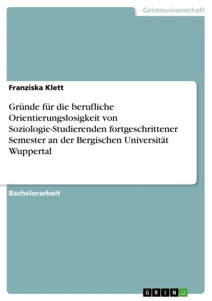Produktbild: Gr&uuml;nde f&uuml;r die berufliche Orientierungslosigkeit von Soziologie-Studierenden fortgeschrittener Semester an der Bergischen Universit&auml;t Wuppertal