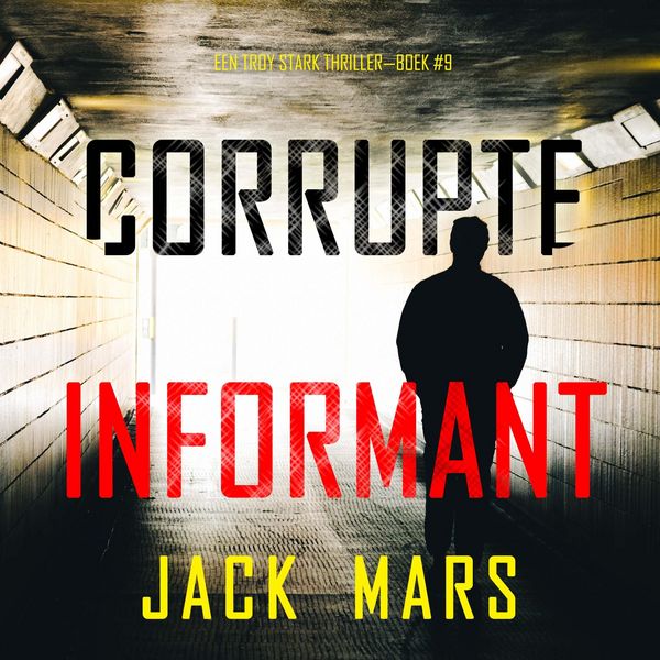 Produktbild: Corrupte Informant (Een Troy Stark Thriller&mdash;Boek #9)