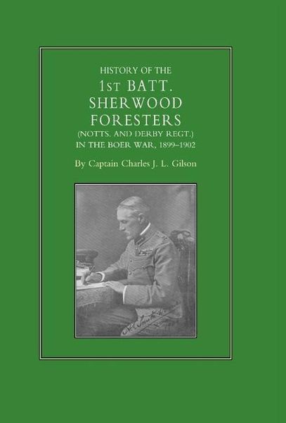 Produktbild: History of the 1st Battalion Sherwood Foresters (Notts. and Derby Regt.) in the Boer War 1899-1902