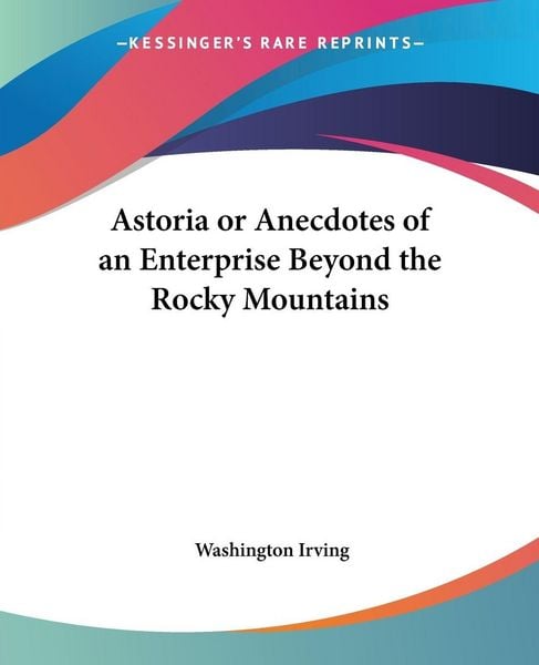 Produktbild: Astoria or Anecdotes of an Enterprise Beyond the Rocky Mountains