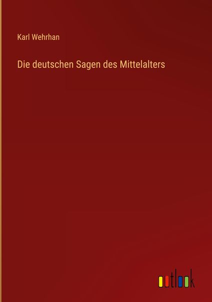 Produktbild: Die deutschen Sagen des Mittelalters