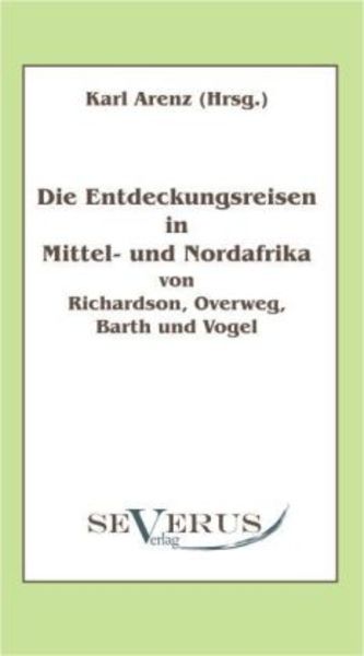 Entdeckungsreisen in Nord- und Mittelafrika von Richardson,, Taschenbuch von Karl Arenz, Severus Verlag, 9783942382618