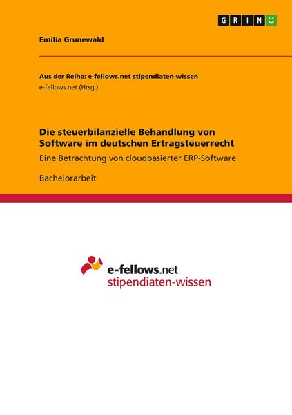Die steuerbilanzielle Behandlung von Software im deutschen Ertragsteuerrecht, Taschenbuch von Emilia Grunewald, GRIN, 9783389125670