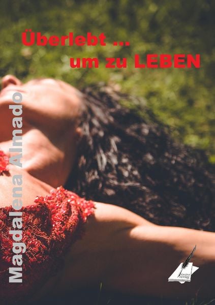 Überlebt ... um zu LEBEN, Taschenbuch von Almado Magdalena, Karina-Verlag, 9783903056589