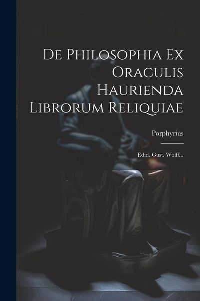 Produktbild: De Philosophia Ex Oraculis Haurienda Librorum Reliquiae: Edid. Gust. Wolff...