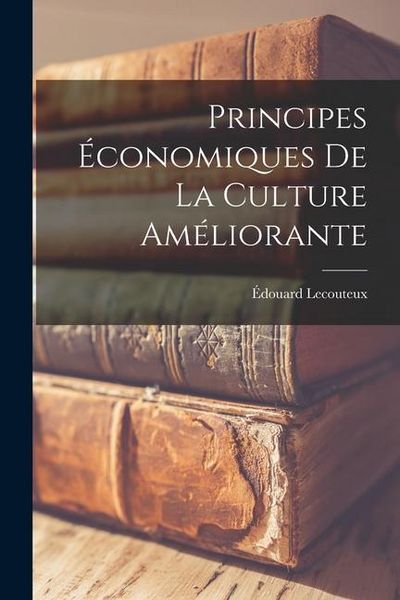 Produktbild: Principes &Eacute;conomiques de la Culture Am&eacute;liorante