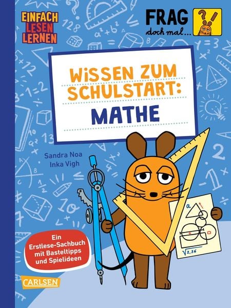Frag doch mal ... die Maus: Wissen zum Schulstart: Mathe, Gebundene Ausgabe von Sandra Noa, Carlsen, 978-3-551-69124-8