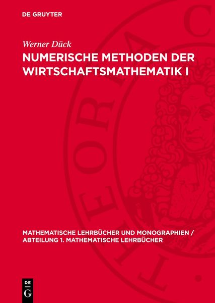 Numerische Methoden der Wirtschaftsmathematik I, Gebundene Ausgabe von Werner Dück, De Gruyter, 978-3-11-277044-3