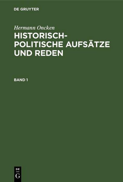 Produktbild: Hermann Oncken: Historisch-politische Aufs&auml;tze und Reden. Band 1