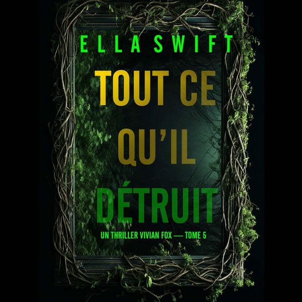 Produktbild: Tout ce qu'il d&eacute;truit (Un thriller Vivian Fox &mdash; tome 5)