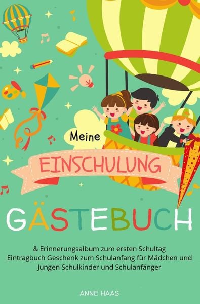 Meine Einschulung Gästebuch &amp; Erinnerungsalbum zum ersten Schultag Eintragbuch Geschenk zum Schulanfang für Mädchen und Jungen Schulkinder und Sch