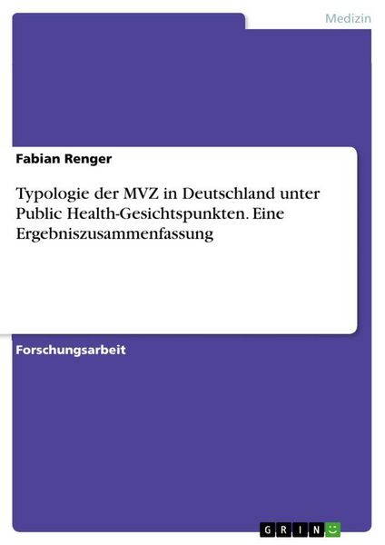 Produktbild: Typologie der MVZ in Deutschland unter Public Health-Gesichtspunkten. Eine Ergebniszusammenfassung