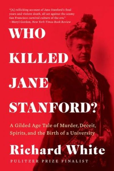 Produktbild: Who Killed Jane Stanford?: A Gilded Age Tale of Murder, Deceit, Spirits and the Birth of a University