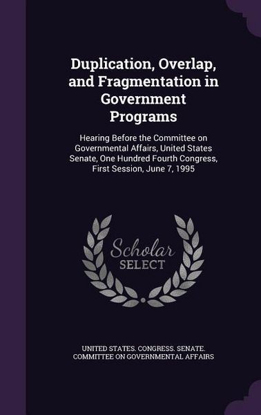 Produktbild: Duplication, Overlap, and Fragmentation in Government Programs
