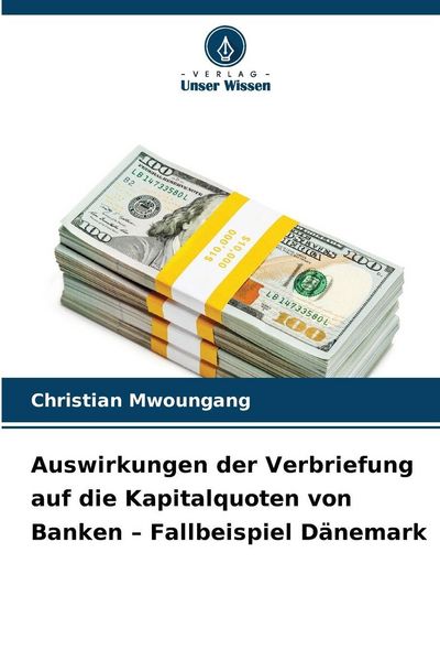 Produktbild: Auswirkungen der Verbriefung auf die Kapitalquoten von Banken - Fallbeispiel D&auml;nemark