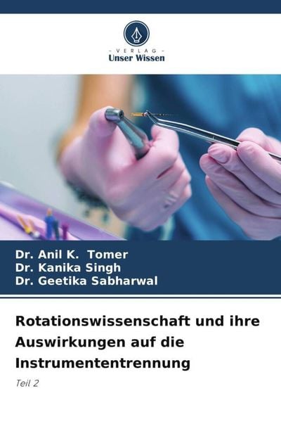 Rotationswissenschaft und ihre Auswirkungen auf die Instrumententrennung, Taschenbuch von Anil K. Tomer , Kanika Singh , Geetika Sabharwal, Verlag