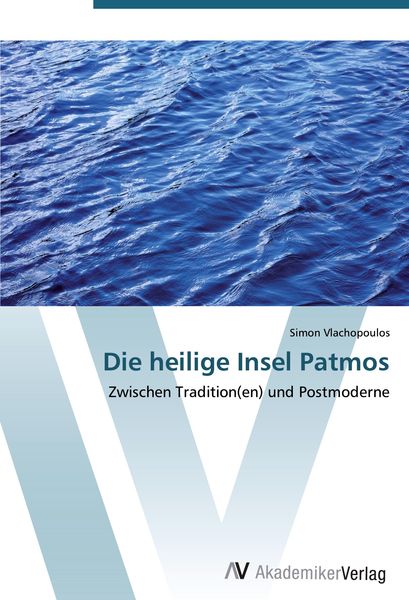 Die heilige Insel Patmos, Taschenbuch von Simon Vlachopoulos, AV Akademikerverlag, 9783639423679