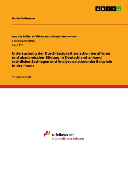 Produktbild: Untersuchung der Durchl&auml;ssigkeit zwischen beruflicher und akademischer Bildung in Deutschland anhand rechtlicher Sachlagen und Analyse existierender B