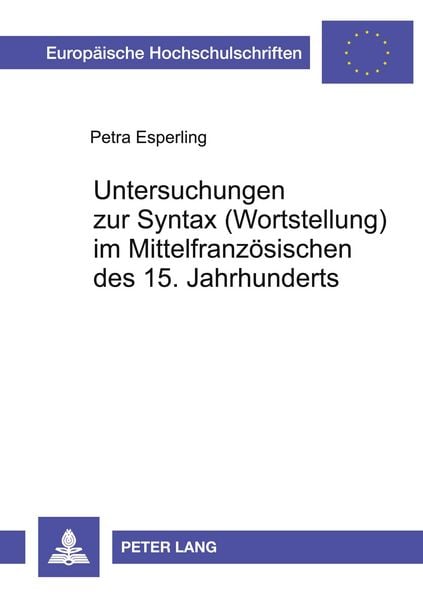 Untersuchungen zur Syntax (Wortstellung) im Mittelfranzösischen des 15. Jahrhunderts, Taschenbuch von Petra Esperling, Peter Lang GmbH,