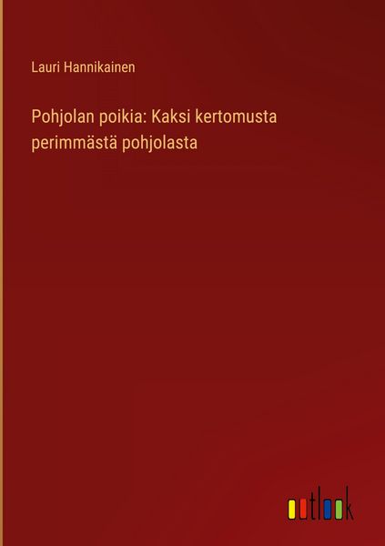 Produktbild: Pohjolan poikia: Kaksi kertomusta perimm&auml;st&auml; pohjolasta