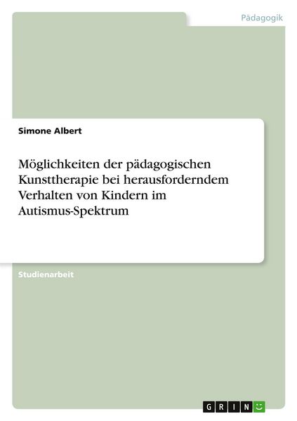 Produktbild: M&ouml;glichkeiten der p&auml;dagogischen Kunsttherapie bei herausforderndem Verhalten von Kindern im Autismus-Spektrum